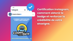 Certification Instagram, comment obtenir le badge et renforcer la crédibilité de votre enseigne.