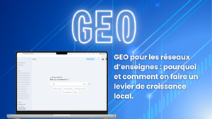 GEO pour les réseaux d’enseignes